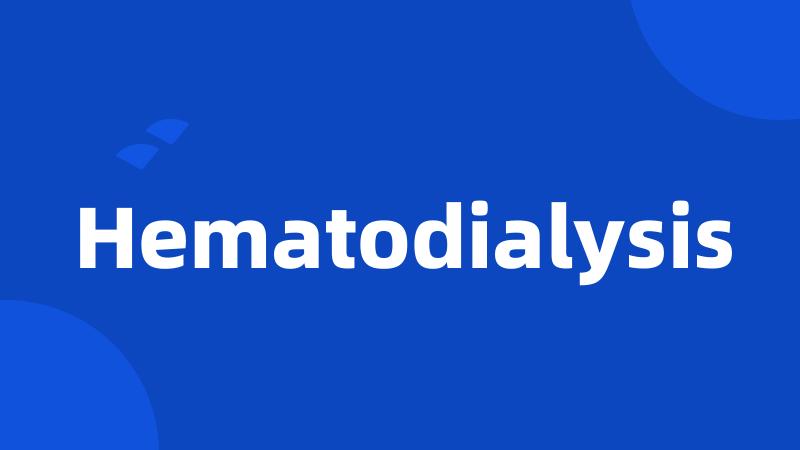 Hematodialysis