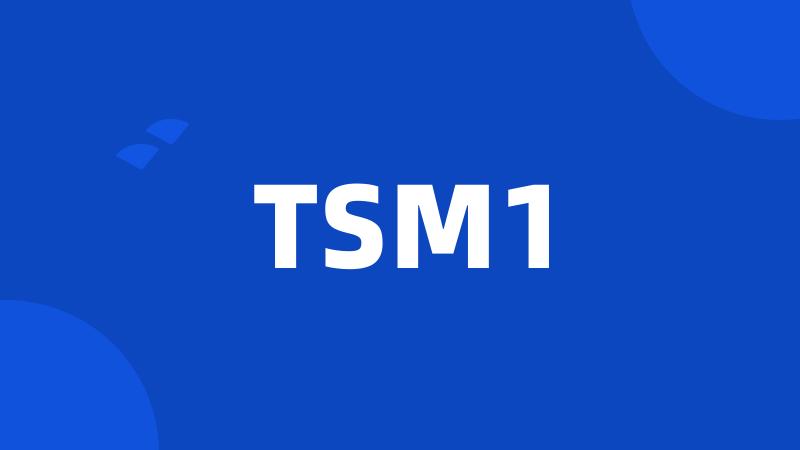 TSM1