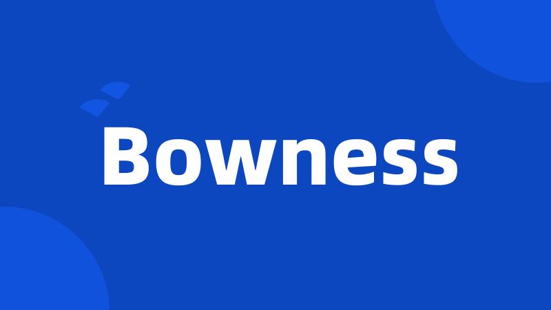 Bowness