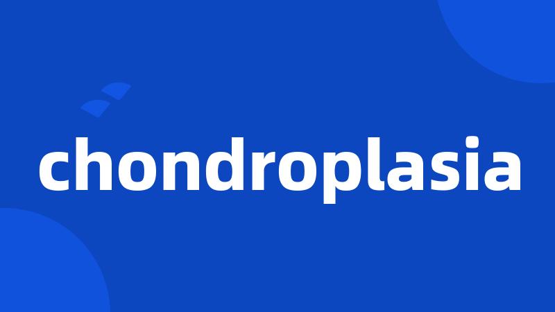 chondroplasia