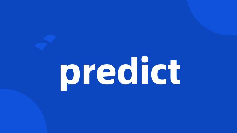 predict