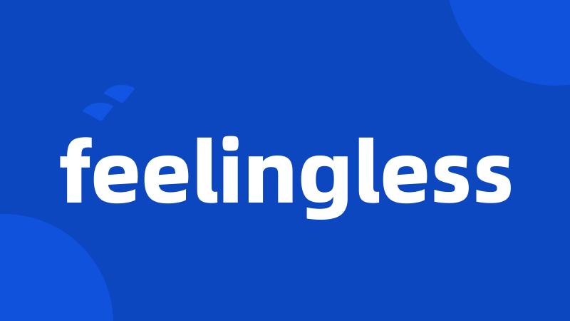 feelingless