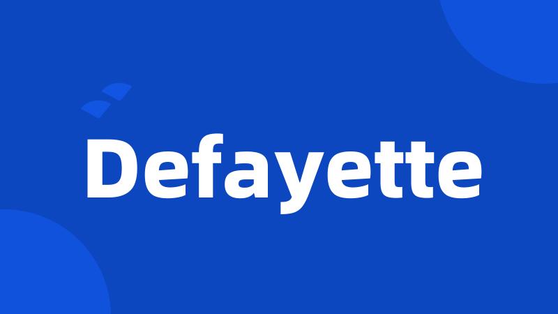 Defayette