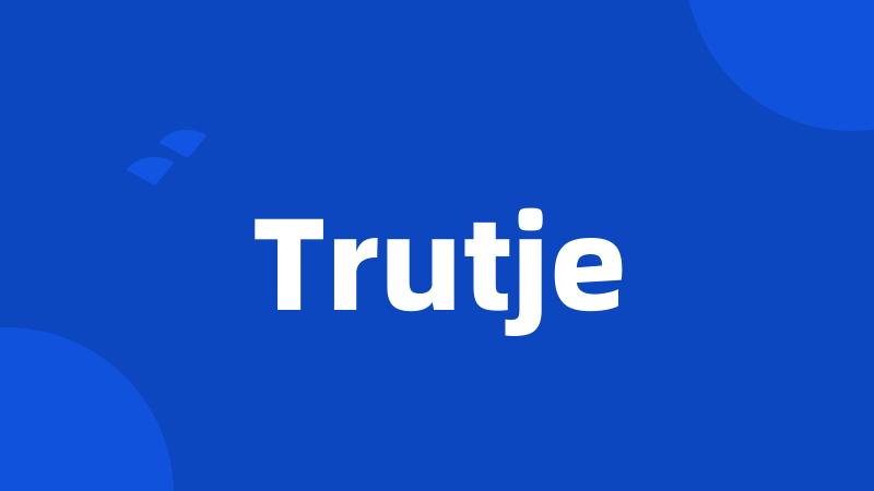 Trutje