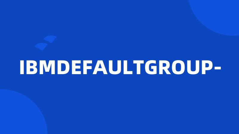 IBMDEFAULTGROUP-