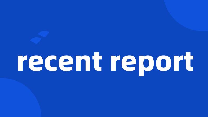 recent report