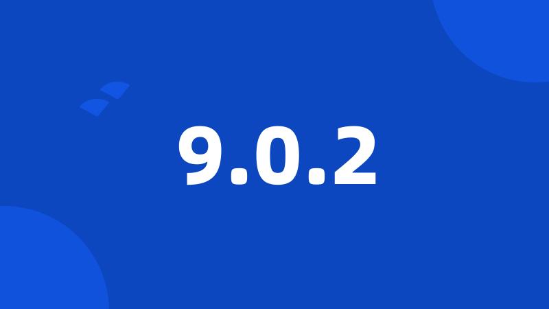 9.0.2