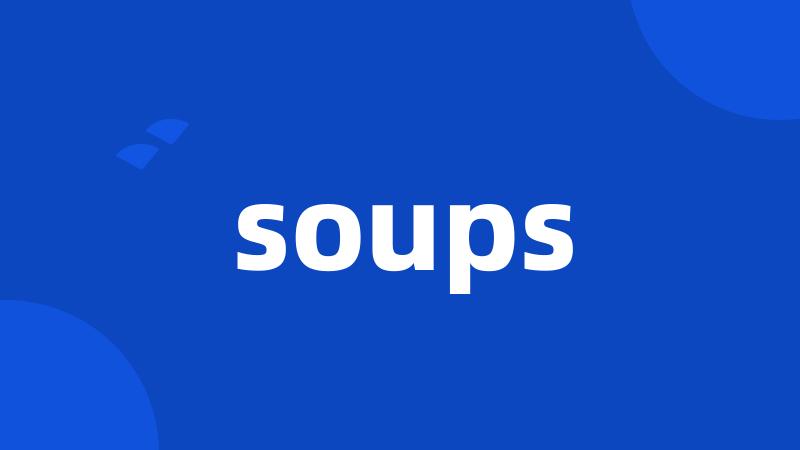 soups