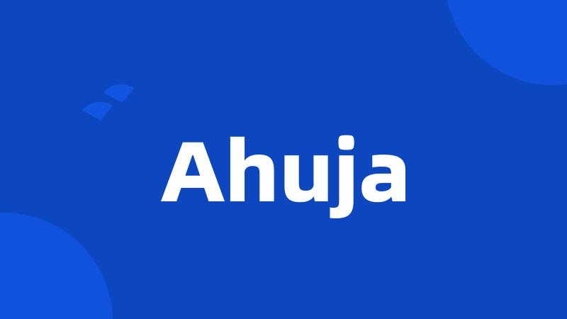 Ahuja