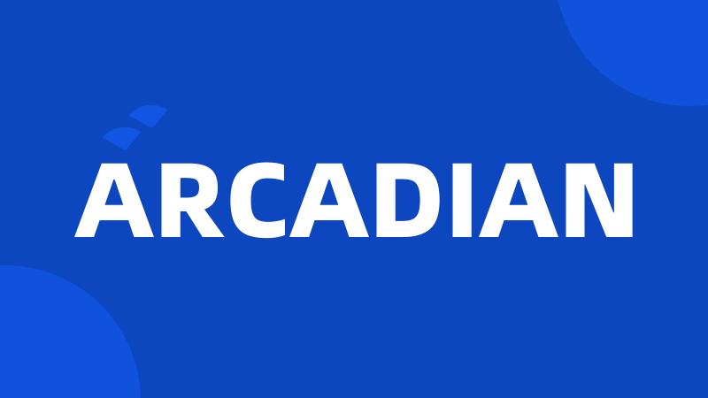 ARCADIAN