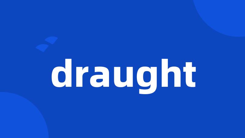 draught