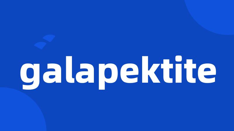 galapektite