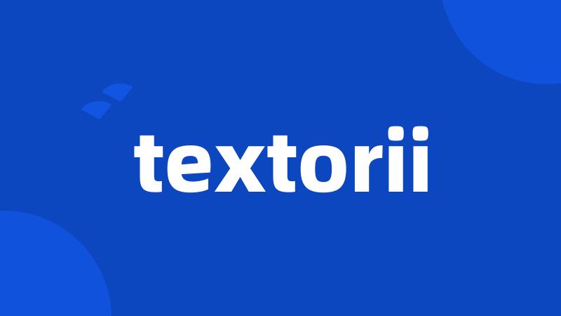 textorii