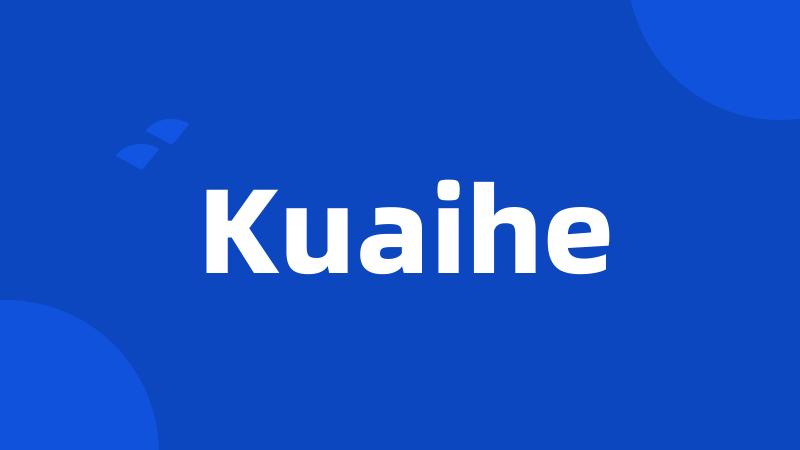 Kuaihe