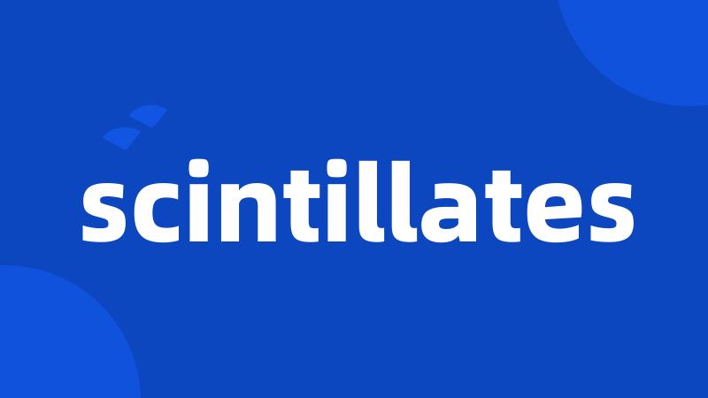 scintillates