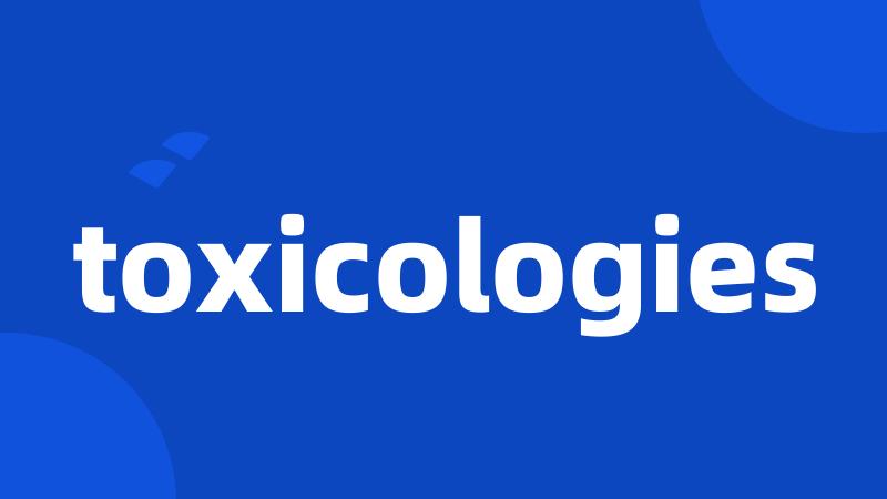 toxicologies