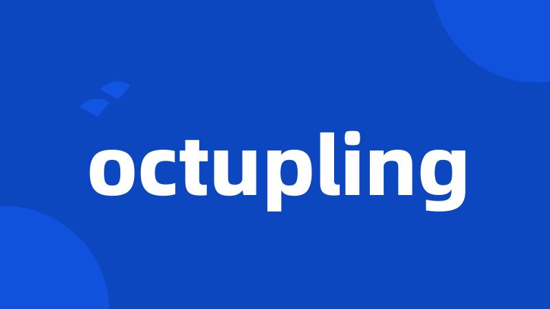 octupling