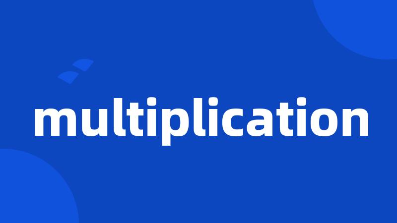 multiplication