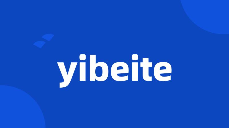 yibeite