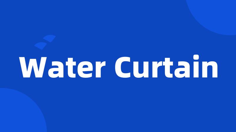 Water Curtain