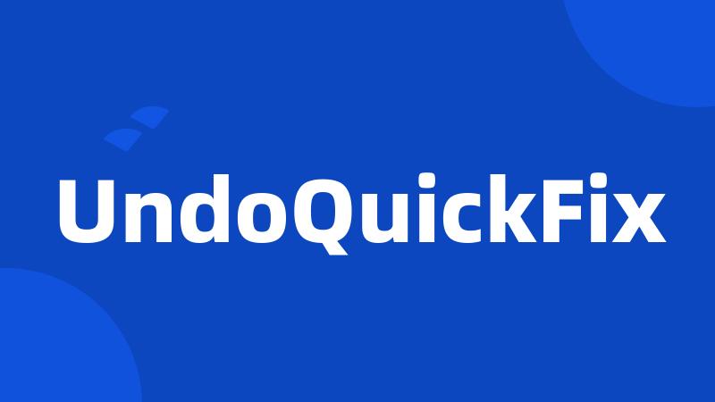 UndoQuickFix