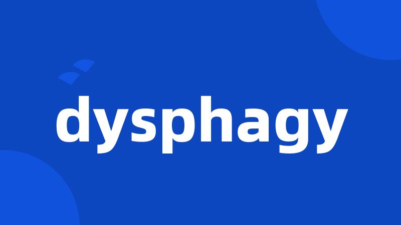 dysphagy