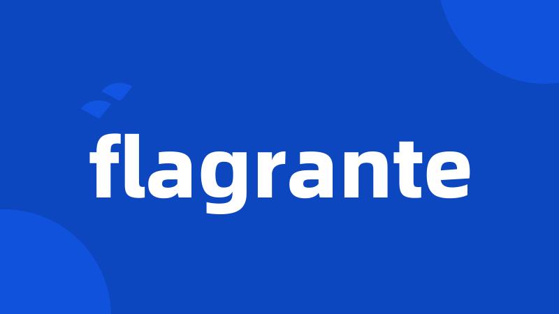 flagrante