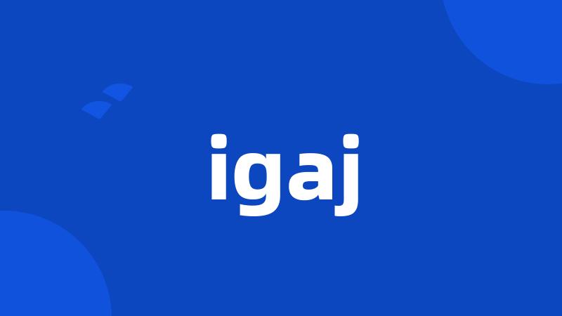 igaj