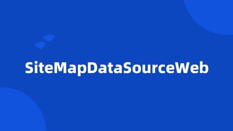 SiteMapDataSourceWeb