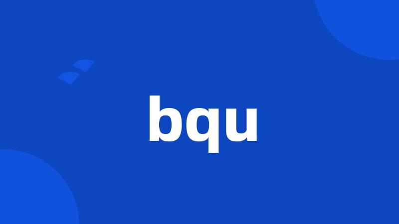 bqu