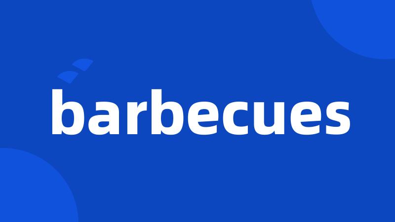 barbecues