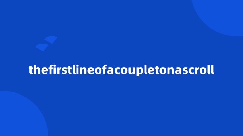 thefirstlineofacoupletonascroll