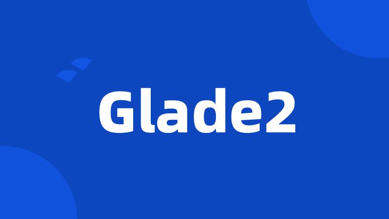 Glade2