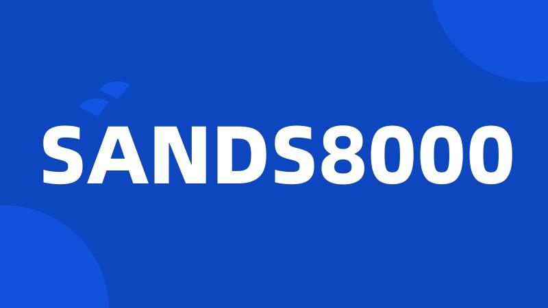 SANDS8000