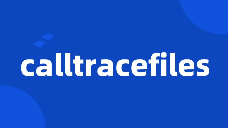 calltracefiles