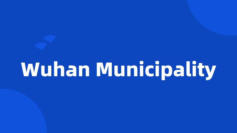 Wuhan Municipality