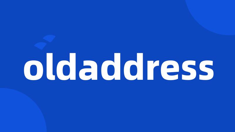 oldaddress