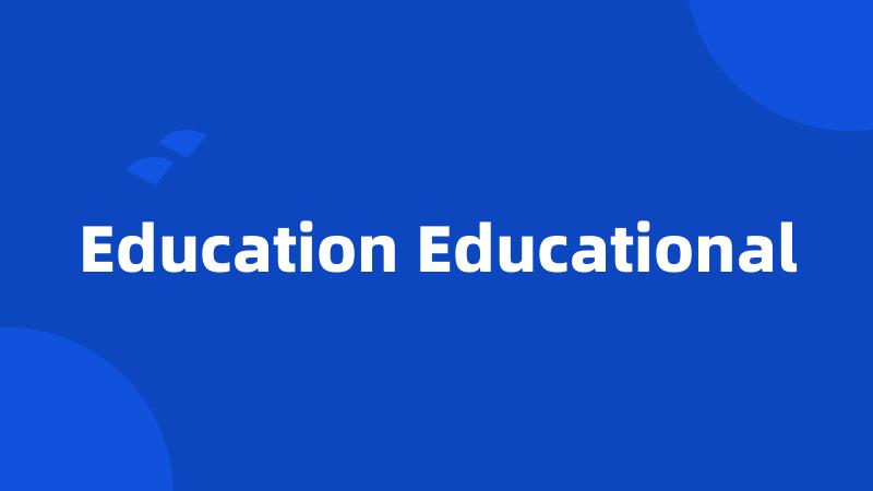 Education Educational