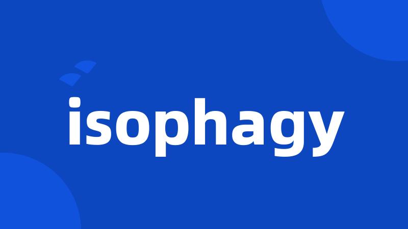 isophagy