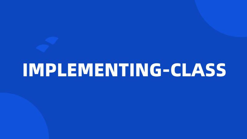 IMPLEMENTING-CLASS