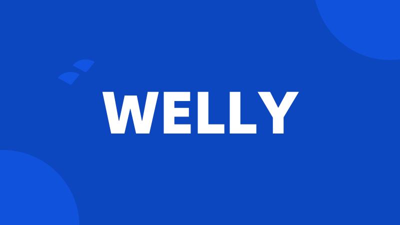 WELLY