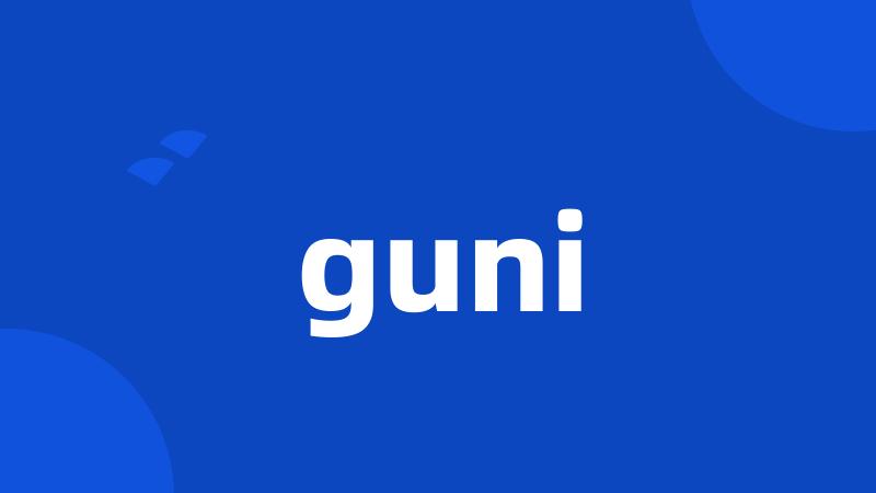 guni