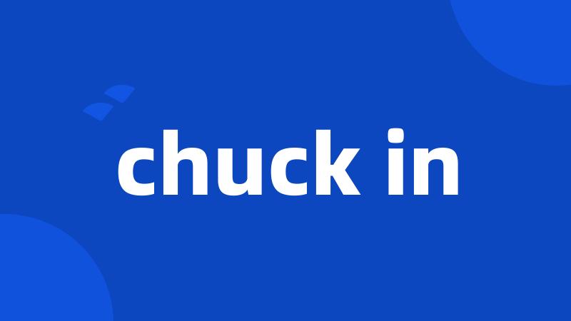 chuck in