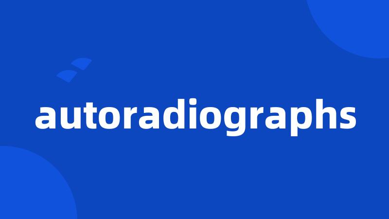 autoradiographs