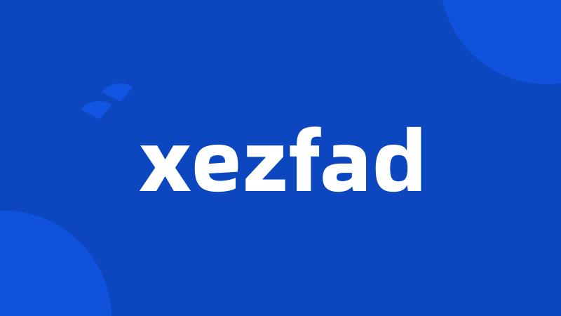 xezfad