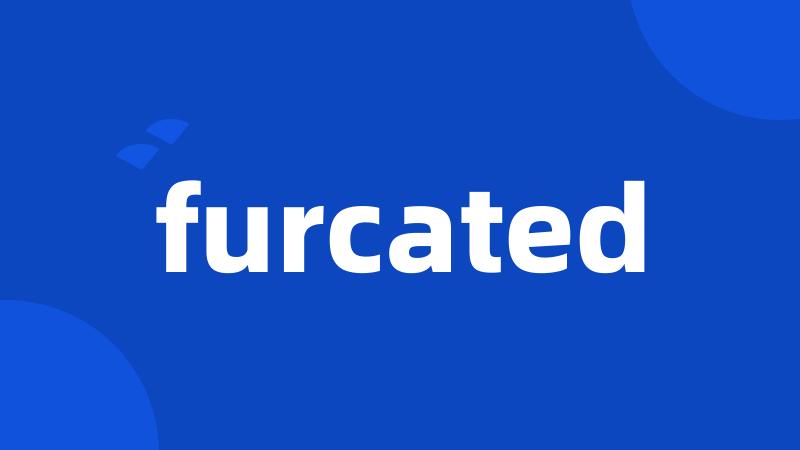 furcated