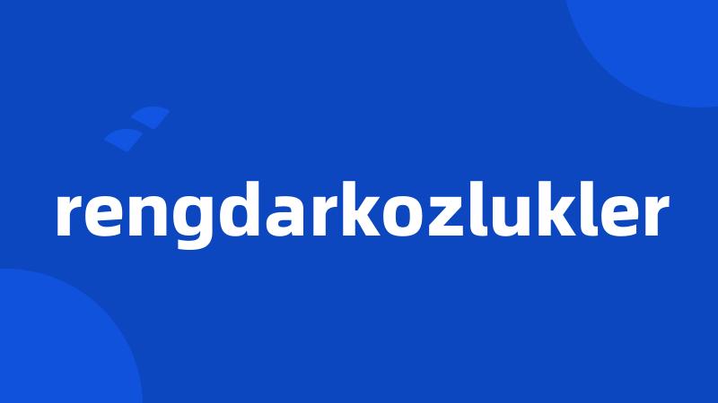 rengdarkozlukler