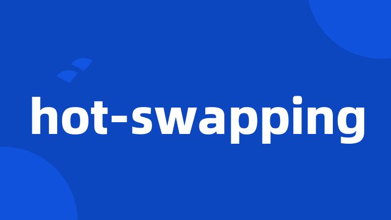 hot-swapping