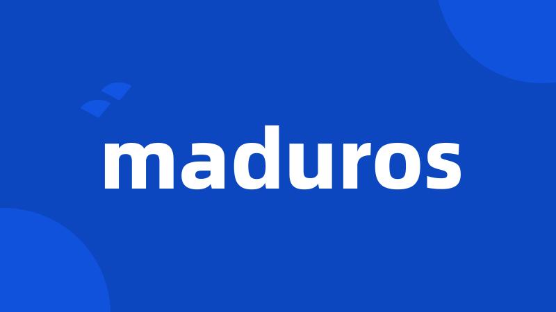 maduros