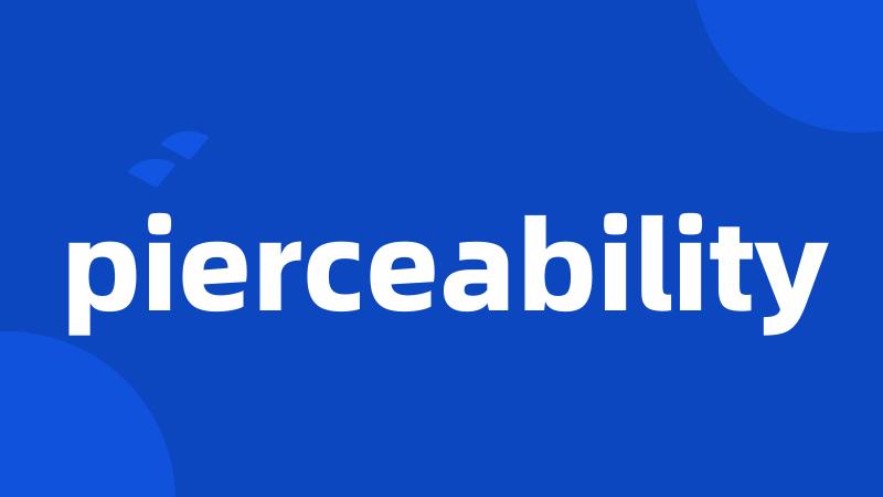 pierceability